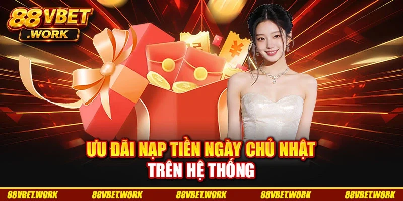 Ưu đãi nạp tiền ngày chủ nhật trên hệ thống