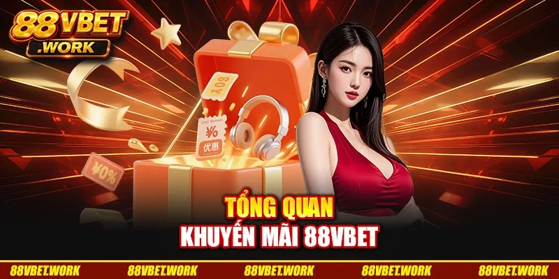Tổng quan khuyến mãi 88VBET
