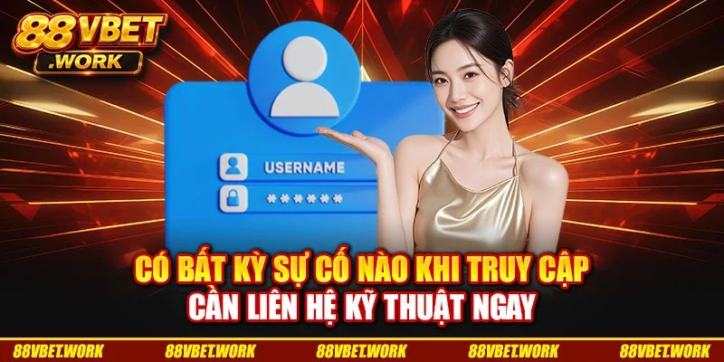 Có bất kỳ sự cố nào khi truy cập cần liên hệ kỹ thuật ngay Có bất kỳ sự cố nào khi truy cập cần liên hệ kỹ thuật ngay