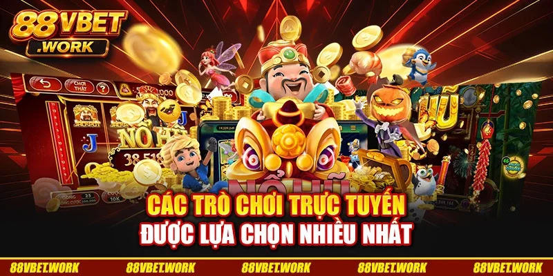Các trò chơi trực tuyến được lựa chọn nhiều nhất Các trò chơi trực tuyến được lựa chọn nhiều nhất